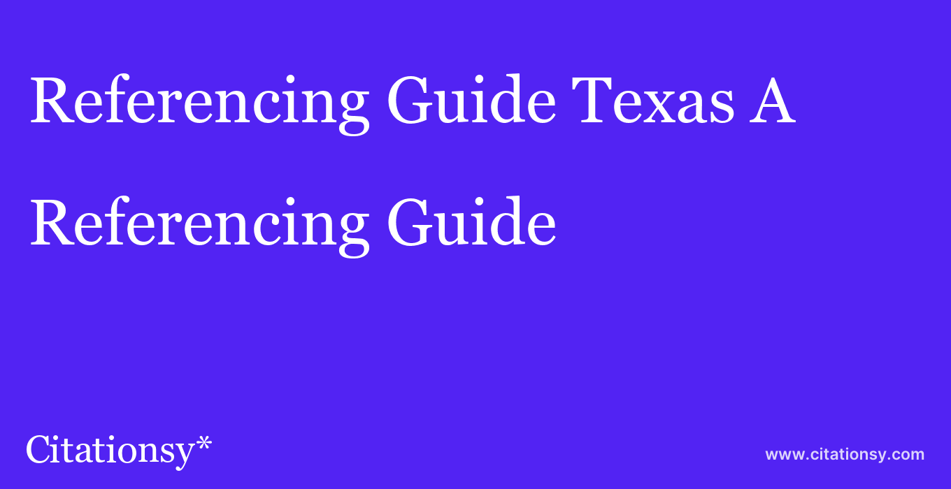 Referencing Guide: Texas A&M University%EF%BF%BD%EF%BF%BD%EF%BF%BDKingsville